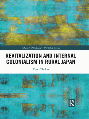 cover image of Revitalization and Internal Colonialism in Rural Japan